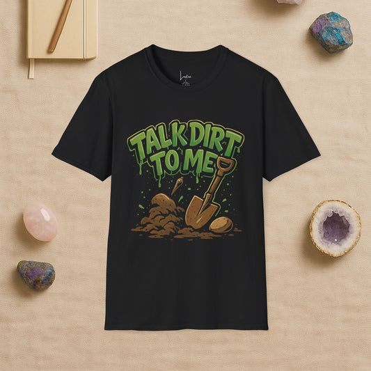 Talk Dirt To Me Unisex Softstyle T-Shirt - LustreCo