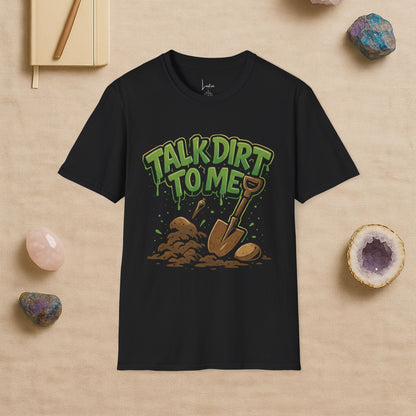 Talk Dirt To Me Unisex Softstyle T-Shirt - LustreCo